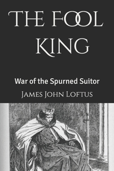 Paperback The Fool King: War of the Spurned Suitor Book