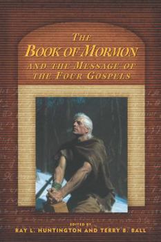 Hardcover The Book of Mormon and the Message of the Four Gospels Book