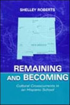 Hardcover Remaining and Becoming: Cultural Crosscurrents in An Hispano School Book