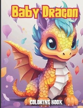 Paperback Baby Dragon Coloring Book: 50 unique illustrations for Kids, Teens and Adults Book