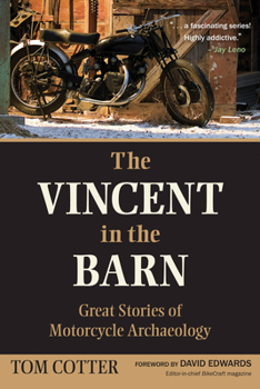 The Vincent in the Barn: Great Stories of Motorcycle Archaeology - Book  of the in the barn