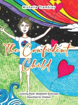 Hardcover The Confident Child: Coloring Book Meditation Exercises Described for Children Book