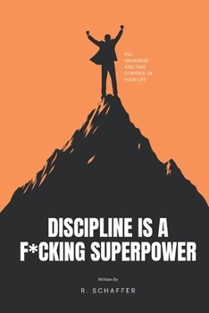 Paperback Discipline is a F*cking Superpower: How to Kill Weakness and Take Control of Your Life Book