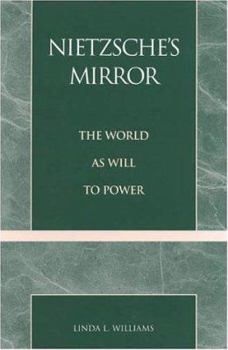 Hardcover Nietzsche's Mirror: The World as Will to Power Book