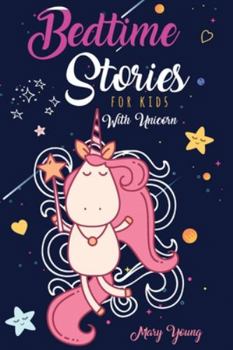 Paperback Bedtime Stories for Kids with Unicorn: The Complete Amazing Book for Highly Sensitive Kids. Stop Wasting Your Time on Other Books. Use These Tales to Book