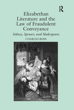 Paperback Elizabethan Literature and the Law of Fraudulent Conveyance: Sidney, Spenser, and Shakespeare Book