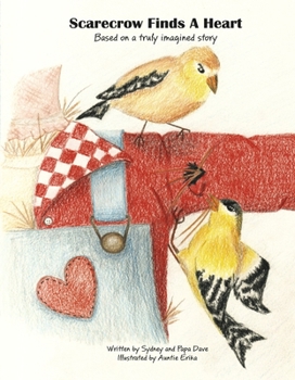 Hardcover Scarecrow Finds a Heart: Based on a Truly Imagined Story Book