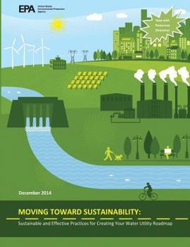 Paperback Moving Toward Sustainability: Sustainable and Effective Practices for Creating Your Water Utility Roadmap Book