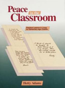 Paperback Peace in the Classroom: Practical Lessons in Living for Elementary-Age Children Book