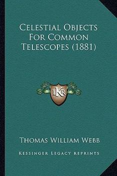 Paperback Celestial Objects For Common Telescopes (1881) Book