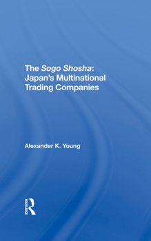Hardcover The Sogo Shosha: Japan's Multinational Trading Companies Book