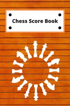 Chess Score Book: Record Your Games, Log Wins Moves & Strategy | Notebook, Note, Notation, Journal Match Scorebook | Easy To Carry Small Size