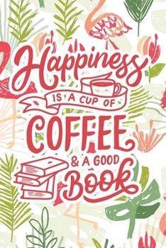 Paperback Happiness is a Cup of Coffee & a Good Book: 2020 Dated Goal Planner Focus Weekly Monthly Book