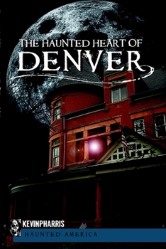 Paperback The Haunted Heart of Denver Book