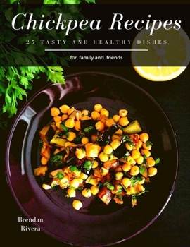 Paperback Chickpea Recipes: 25 tasty and healthy dishes Book