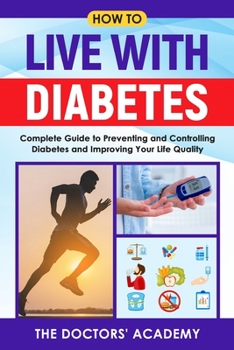 Paperback How to Live with Diabetes: Complete Guide to Preventing and Controlling Diabetes and Improving Your Life Quality Book
