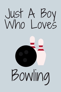 Paperback Just A Boy Who Loves Bowling: Notebook for Bowling Lovers, Great Gift for a Boy who likes Bowling, Birthday Gift Book: Lined Notebook 110 Pages, 6x9 Book