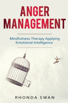Paperback Anger Management: Mindfulness Therapy Applying Emotional Intelligence Book