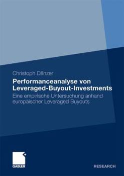 Paperback Performanceanalyse Von Leveraged-Buyout-Investments: Eine Empirische Untersuchung Anhand Europäischer Leveraged Buyouts [German] Book