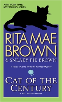 Cat of the Century: A Mrs. Murphy Mystery - Book #18 of the Mrs. Murphy