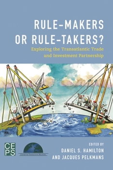 Paperback Rule-Makers or Rule-Takers?: Exploring the Transatlantic Trade and Investment Partnership Book