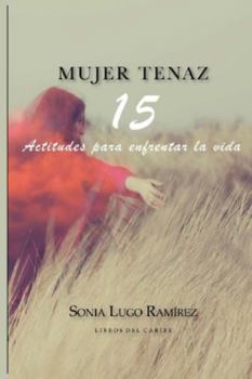 Paperback Mujer Tenaz: 15 Actitudes para enfrentar la vida (Spanish Edition) [Spanish] Book