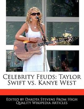 Celebrity Feuds : Taylor Swift vs. Kanye West