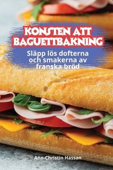 Paperback Konsten Att Baguettbakning [Swedish] Book