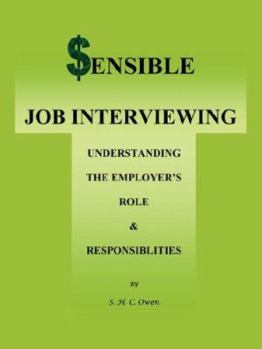 Paperback Sensible Job Interviewing: Understanding The Employer's Role and Responsibilities Book