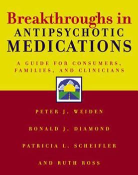 Paperback Breakthroughs in Antipsychotic Medications: A Guide for Consumers, Families, and Clinicians Book