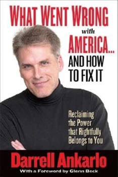 Hardcover What Went Wrong with America... and How to Fix It: Reclaiming the Power That Rightfully Belongs to You Book