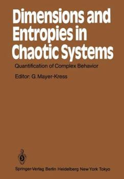 Paperback Dimensions and Entropies in Chaotic Systems: Quantification of Complex Behavior Proceeding of an International Workshop at the Pecos River Ranch, New Book