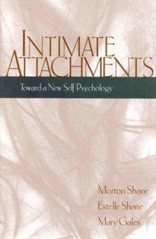 Hardcover Intimate Attachments: Toward a New Self Psychology Book