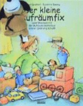 Board book Der kleine Aufräumfix. Oder Wie man mit der Aufräumlokomotive schnell Ordnung schafft (Bilderbücher) [German] Book