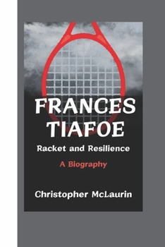 Paperback Frances Tiafoe: Racket and Resilience - A Biography Book