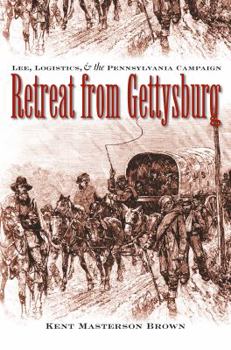 Paperback Retreat from Gettysburg: Lee, Logistics, and the Pennsylvania Campaign Book