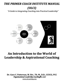 Paperback The Primer Coach Institute Manual: An Introduction to the World of Leadership & Aspirational Coaching Book