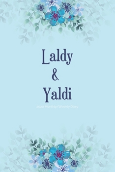 Paperback 2020 Monthly/Weekly Diary; Laldy & Yaldi: 1 Year, January to December, UK Schedule and Appointment Planner for Goal Setting and Reflection with a Flor Book