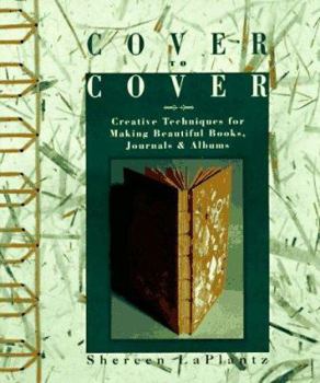 Hardcover Cover to Cover: Creative Techniques for Making Beautiful Books, Journals & Albums Book