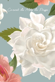 Carnet de Mots de Passe: Idéal pour les personnes âgées et celles qui ont plusieurs comptes, ce carnet de mots de passe Internet vous aide à faire le ... Floraux Illustrés) (French Edition)