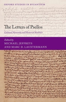 Hardcover The Letters of Psellos: Cultural Networks and Historical Realities Book