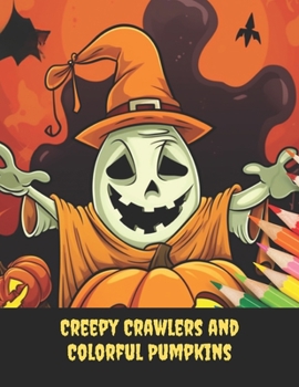 Creepy Crawlers and Colorful Pumpkins: Kids Halloween Palette, 50 pages, 8.5x11 inches