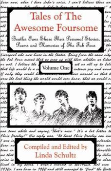 Paperback Tales of the Awesome Foursome: Beatles Fans Share Personal Stories and Memories of the Fab Four Book