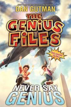 Never Say Genius - Book #2 of the Genius Files