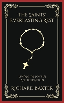 Hardcover The Saints' Everlasting Rest: Living in Joyful Anticipation (Grapevine Press) Book
