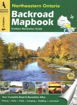 Spiral-bound Backroad Mapbook Northeastern Ontairo: Outdoor Recreation Guide Book