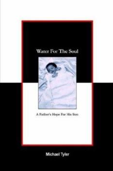 Hardcover Water For The Soul: A Father's Hope for His Son Book