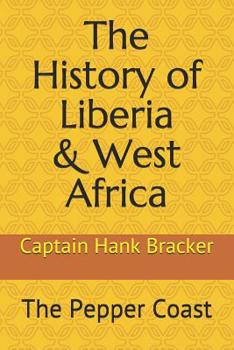 Paperback The History of Liberia & West Africa: The Pepper Coast Book