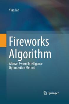 Paperback Fireworks Algorithm: A Novel Swarm Intelligence Optimization Method Book