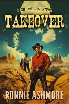 Paperback The Takeover: Jim Long Westerns: Book 4 Book